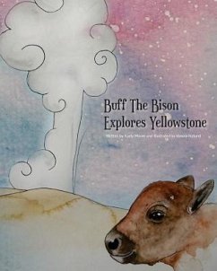 Buff The Bison Explores Yellowstone - Rolland, Vanora; Moore, Kaely