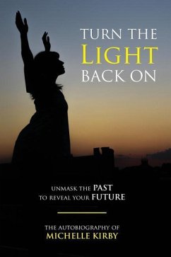 Turn The Light Back On: unmask THE PAST to reveal your FUTURE - Odums, Stacia