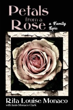 Petals from a Rose: A Family Epic - Clark, Janis Monaco; Monaco, Rita Louise