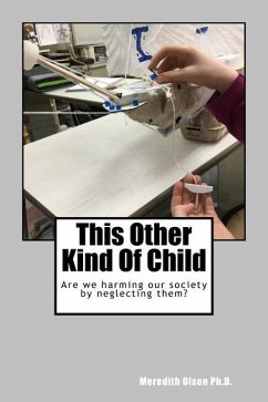 This Other Kind Of Child: Are we harming our society by neglecting them? - Olson Ph. D., Meredith