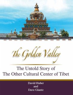 The Golden Valley: The Untold Story of the Other Cultural Center of Tibet - Glantz, Dave; Huber, David C.
