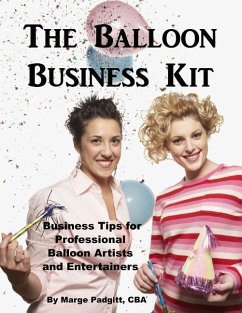 The Balloon Business Kit: Business Tips for Professional Balloon Artists and Entertainers - Padgitt, Margie