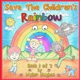Save the Children's Rainbow: Book 1 of 7 - 'Adventures of the Brave Seven' Children's picture book series, for children aged 3 to 8.