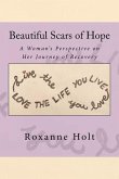 Beautiful Scars of Hope: My Journey, My Thinking, and My Challenges as a Woman Living in Recovery