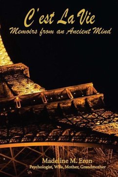 C'est La Vie: Memoirs from an Ancient Mind - Eron, Madeline M.