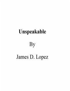 Unspeakable - Lopez, James D.