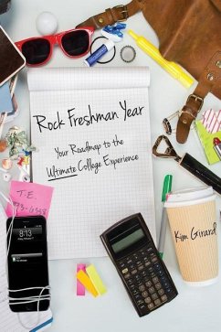 Rock Freshman Year: Your Roadmap to the Ultimate College Experience - Green, Carla