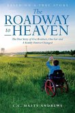 The Roadway to Heaven: The True Story of Five Brothers, One Car and A Family Forever Changed