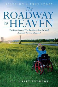The Roadway to Heaven: The True Story of Five Brothers, One Car and A Family Forever Changed - Hasty Andrews, C. C.