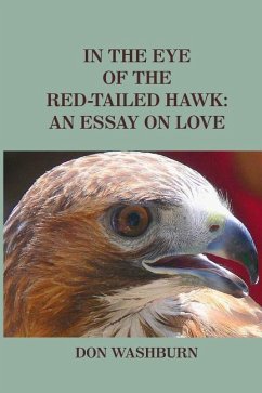 In the Eye of the Red-Tailed Hawk: An Essay on Love - Washburn, Don