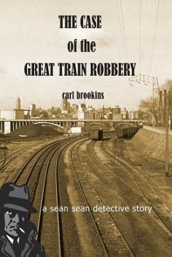 The Case of the Great Train Robbery: A Sean Sean PI Mystery - Brookins, Carl