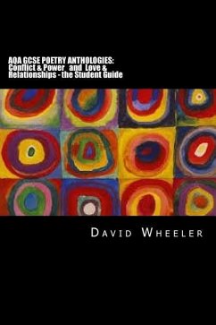 Aqa GCSE Poetry Anthologies: Conflict & Power and Love & Relationships - the Student Guide - Wheeler, David