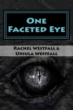 One Faceted Eye: A Sasquatch Tale - Westfall, Ursula; Westfall, Rachel