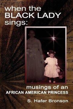 When The Black Lady Sings: Musings of an African American Princess - Bronson, S. Hafer