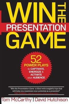 Win the Presentation Game: 52 Power Plays to Captivate, Energize & Activate your Audience - Hutchison, David; Mccarthy, Thomas