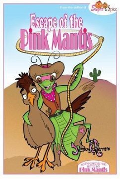 Adventures of the Pink Mantis: Escape of the Pink Mantis - Herrera, Jessica R.