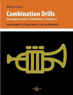 Combination Drills: Developed Scales in Odd Meters, Volume 2. For Trumpet & Other Treble Clef Instruments - Davis, Bryan