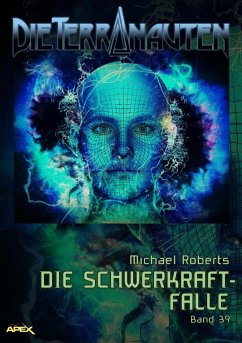 DIE TERRANAUTEN, Band 39: DIE SCHWERKRAFT-FALLE (eBook, ePUB) - Roberts, Michael