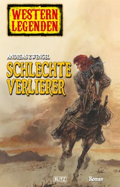 Western Legenden 15: Schlechte Verlierer (eBook, ePUB) - Zwengel, Andreas