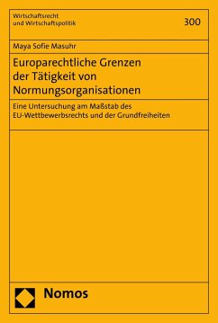 Europarechtliche Grenzen der Tätigkeit von Normungsorganisationen (eBook, PDF) - Masuhr, Maya Sofie