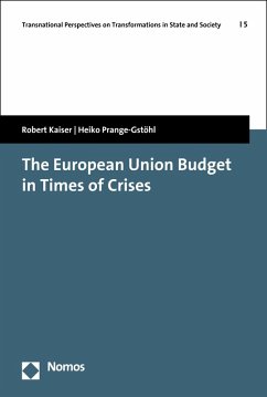The European Union Budget in Times of Crises (eBook, PDF) - Kaiser, Robert; Prange-Gstöhl, Heiko