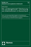 Die "vorübergehende" Überlassung von Arbeitnehmern in Deutschland (eBook, PDF) Die "vorübergehende" Überlassung von Arbeitnehmern in Deutschland (eBook, PDF)