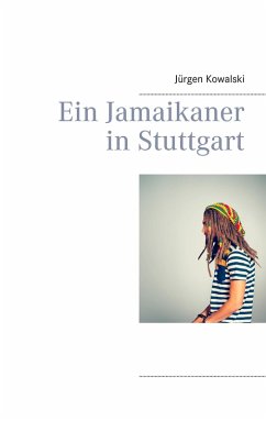 Ein Jamaikaner in Stuttgart (eBook, ePUB) - Kowalski, Jürgen