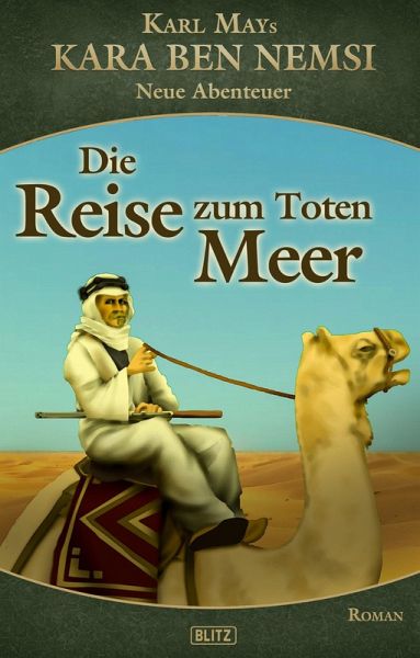 Kara Ben Nemsi - Neue Abenteuer 13: Die Reise zum Toten Meer (eBook, ePUB) Kara Ben Nemsi - Neue Abenteuer 13: Die Reise zum Toten Meer (eBook, ePUB)