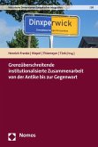 Grenzüberschreitende institutionalisierte Zusammenarbeit von der Antike bis zur Gegenwart (eBook, PDF)