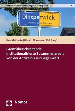 Grenzüberschreitende institutionalisierte Zusammenarbeit von der Antike bis zur Gegenwart (eBook, PDF)