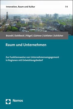 Raum und Unternehmen (eBook, PDF) - Brandt, Martina; Dahlbeck, Elke; Flögel, Franz; Gärtner, Stefan; Schlieter, Dajana; Schilcher, Christian