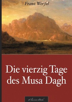 Franz Werfel: Die vierzig Tage des Musa Dagh (eBook, ePUB) - Franz Werfel, eClassica (Hrsg.