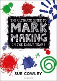 The Ultimate Guide to Mark Making in the Early Years (eBook, ePUB)
