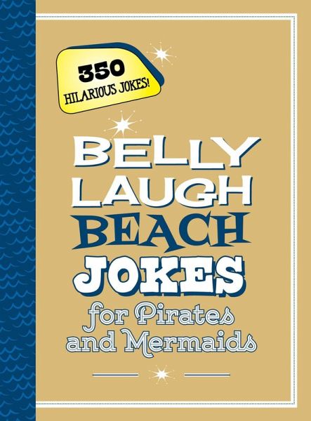 Belly Laugh Beach Jokes for Pirates and Mermaids (eBook, ePUB) Belly Laugh Beach Jokes for Pirates and Mermaids (eBook, ePUB)