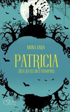 Patricia: Der Kuss des Vampirs (eBook, ePUB) - Vara, Mona