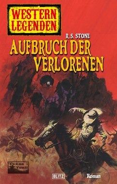 Western Legenden 16: Aufbruch der Verlorenen (eBook, ePUB) - Stone, R.S.