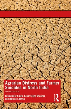 Agrarian Distress and Farmer Suicides in North India - Singh, Lakhwinder; Bhangoo, Kesar Singh; Sharma, Rakesh