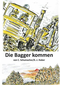 Die Bagger kommen! - Schumacher, Christof