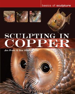 Sculpting in Copper - Pratt, Jim; White-Oakes, Susan