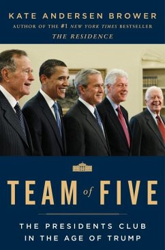 Team of Five: The Presidents Club in the Age of Trump - Brower, Kate Andersen