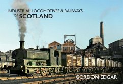 Industrial Locomotives & Railways of Scotland - Edgar, Gordon