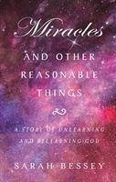 Miracles and Other Reasonable Things - Bessey, Sarah