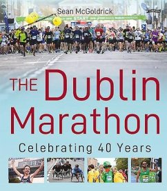 The Dublin Marathon: Celebrating 40 Years - McGoldrick, Sean