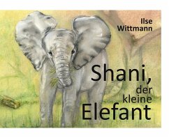 Shani, der kleine Elefant - Wittmann, Ilse