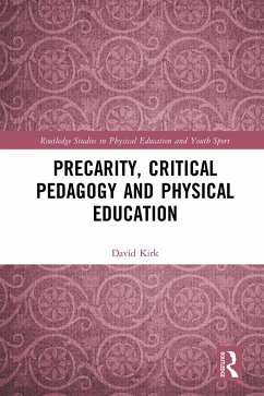 Precarity, Critical Pedagogy and Physical Education - Kirk, David