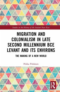 Migration and Colonialism in Late Second Millennium BCE Levant and Its Environs - Pitkänen, Pekka