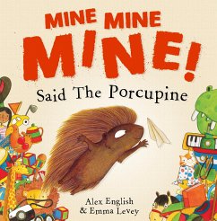 Mine Mine Mine! Said The Porcupine - English, Alex