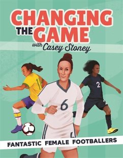 Changing the Game: Fantastic Female Footballers - Stoney, Casey