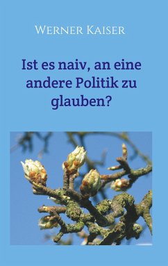 Ist es naiv, an eine andere Politik zu glauben?