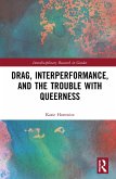 Drag, Interperformance, and the Trouble with Queerness